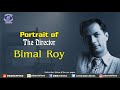 Bimal roy  realist film director  portrait of the director