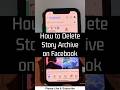 How to Delete Story Archive on Facebook