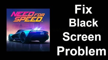 Fix Need For Speed No Limits Black Screen Error | Need For Speed"No Limits Black Screen issue Solved