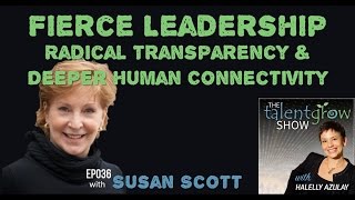 Ep036: Fierce Leadership, Radical Transparency, and Deeper Human Connectivity with Susan Scott