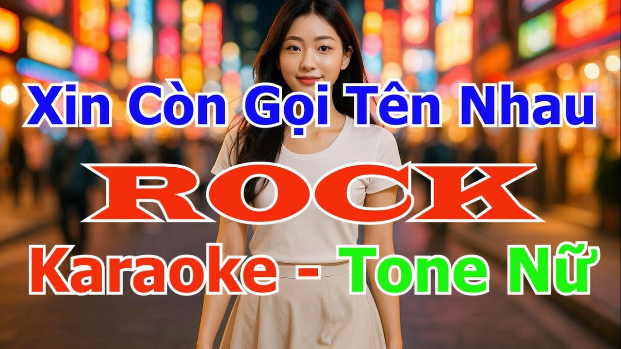 Xin Còn Gọi Tên Nhau Karaoke Tone Nữ