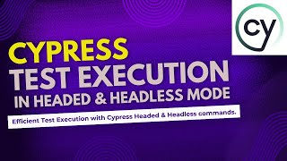 3. Cypress Test Execution: A Guide to Headless & Headed Modes.