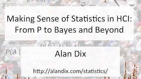 Making Sense of Statistics in HCI: From P to Bayes and Beyond