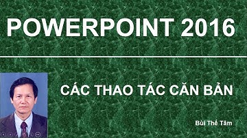 PowerPoint 2016: Các thao tác căn bản trên slide – Bài 2/12