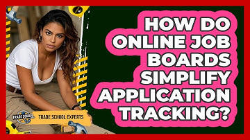 How Do Online Job Boards Simplify Application Tracking? - Trade School Experts
