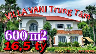 Biệt Thự VANI 600m2 giá chỉ 16,5 tỷ | BDS 6 SAO