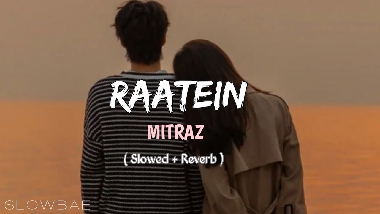 RAATEIN   ft MITRAZ  Slowed  Reverb    Slowbae