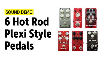 6 Hot Rod Plexi Style Pedals And How They Sound - Comparison (no talking)