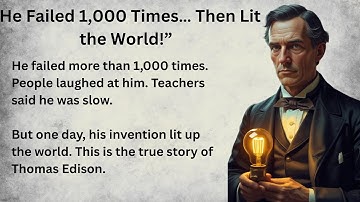 Thomas Edison: Failed 1,000 Times Before Success | Inspirational Story for Learning English 