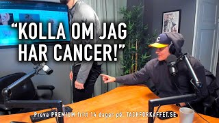 "Kolla om jag har cancer!"" | TFK.662