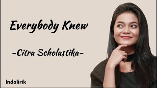 Everybody Knew - Citra Scholastika | Lirik Lagu