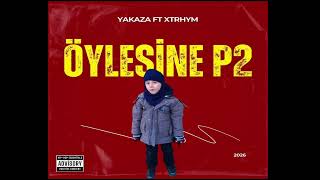Yakaza Ft Xtrhym - Öylesine P2