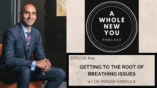 #049: Getting to the Root of Breathing Issues w/ Dr. Madan Kandula