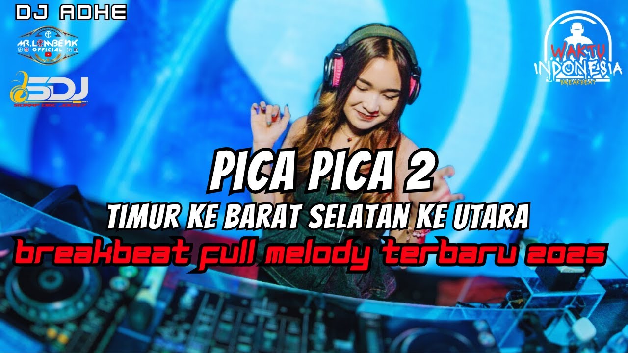 DJ TIMUR KE BARAT SELATAN KE UTARA X PICA PICA 2 BREAKBEAT FULL MELODY TERBARU 2025
