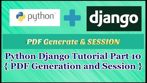 Python Django Tutorial Part 10 | PDF Generate | Session