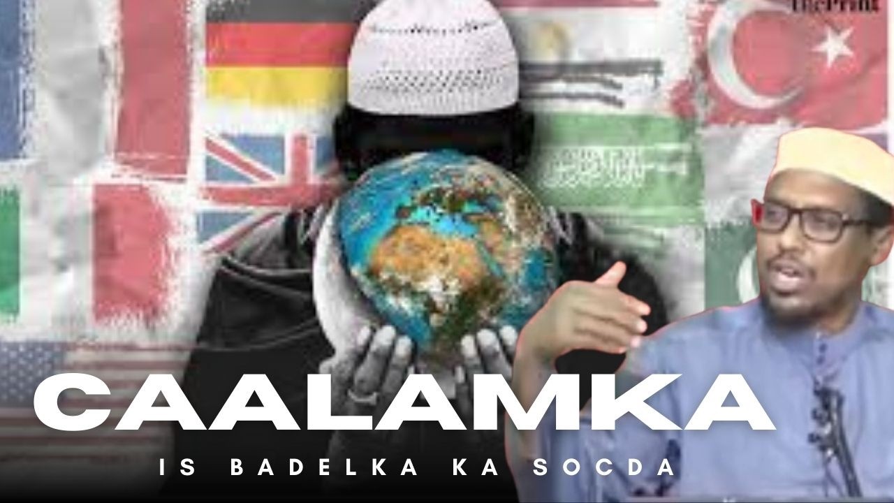 Is Bedelada Xoogan Ee Caalamka Ka Socda - Sheekh Mustafe Xaaji Ismaaciil Haaruun
