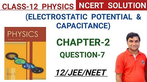 Class 12 Physics NCERT Solution I Chapter 2 I electrostatic potential and capacitance I Exercise 2.7