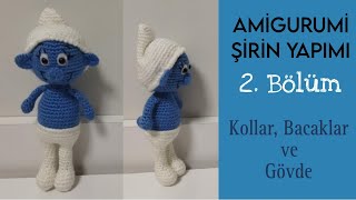 Çok Kolay Amigurumi Şirin Yapımı 2.Bölüm Kollar, Bacaklar,Gövde