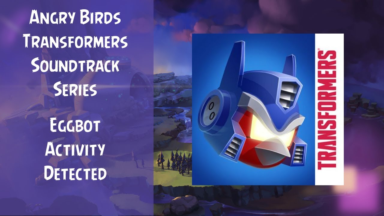 Angry Birds Transformers Soundtrack | Eggbot Activity Detected | ABFT