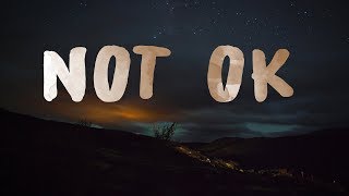 Kygo, Chelsea Cutler - Not Ok (Lyrics)