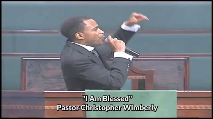 Pastor Christopher Wimberly "I AM Blessed"-Psalm 23