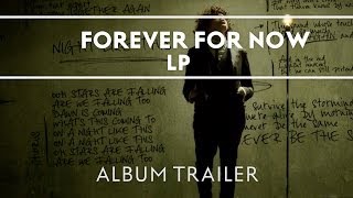 Video voorbeeld van "LP - Forever For Now (Album Trailer)"
