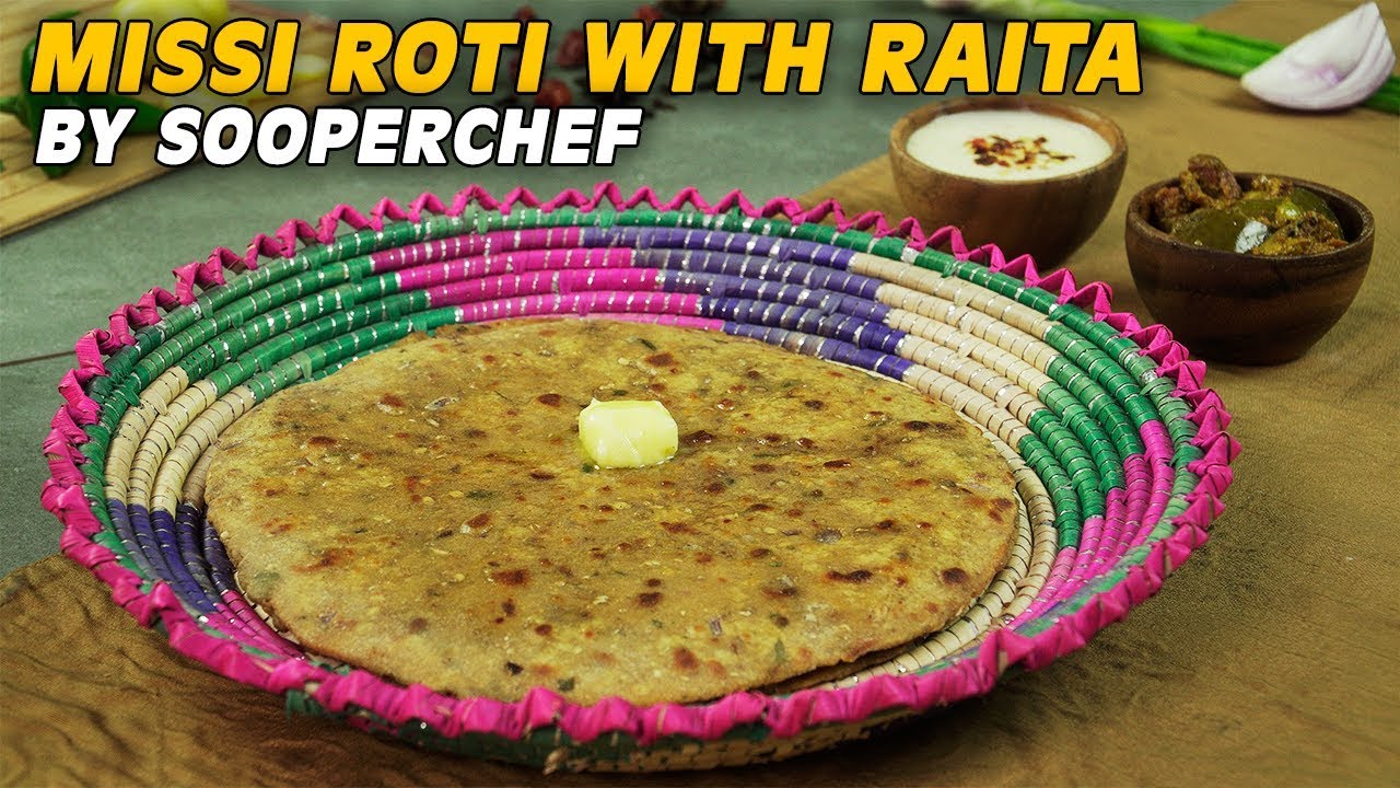 Missi Roti with Raita Recipe | Punjabi Missi Roti | Village Food | Besan Ki Roti | SooperChef