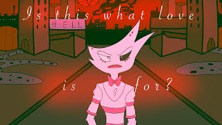 Is This What Love is For? [Angel Dust | Mild Gore Warning]
