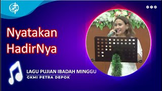 NYATAKAN HADIRNYA | PUJIAN IBADAH MINGGU GKMI PETRA DEPOK | #nyatakanhadirNya