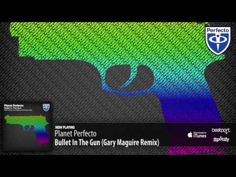 Planet Perfecto - Bullet In The Gun (Gary Maguire Remix)