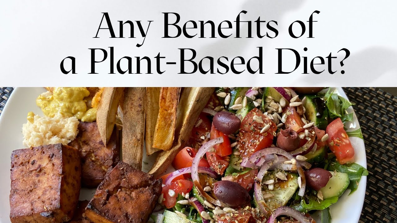 Benefits of a Plant Based Diet - YouTube