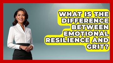 What Is The Difference Between Emotional Resilience And Grit? - High School Toolkit