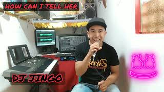 How Can I Tell Her Reggae Version Dj Jingo Cover 