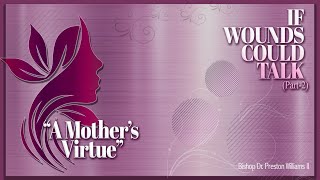 IF WOUNDS COULD TALK (Part-2) - “A Mother’s Virtue"