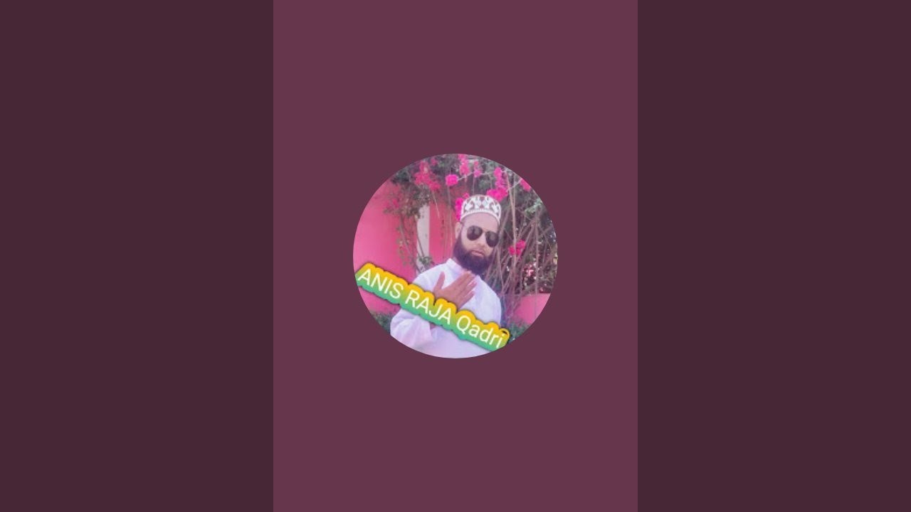 ANIS RAJA Qadri is live - YouTube