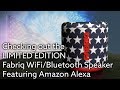 Checking out the "Patriot" Limited Edition of Fabriq's Alexa Speaker