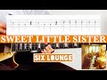 【TAB譜】SWEET LITTLE SISTER SIX LOUNGE 弾いてみた