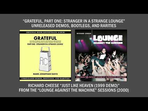 Richard Cheese "Just Like Heaven (Early Demo)" for the "Lounge Against The Machine" album (1999)