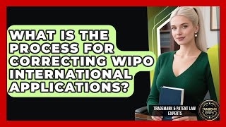 What Is The Process For Correcting WIPO International Applications