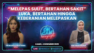 Download Lagu 🔴Dewanda Kupas Melepas Sulit Bertahan Sakit: Luka, Bertahan dan Keberanian Melepaskan Hubungan Toxic MP3