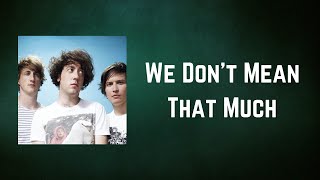 Watch Wombats We Dont Mean That Much video