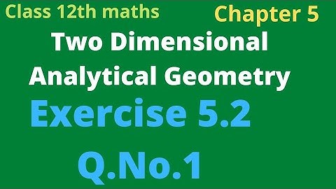 class 12th maths | Exercise 5.2 Q.No.1 | chapter 5 | Two Dimensional Analytical Geometry