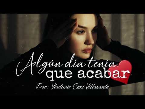 😞 Algún día tenía que acabar | Reflexión & Video Poema 💔
