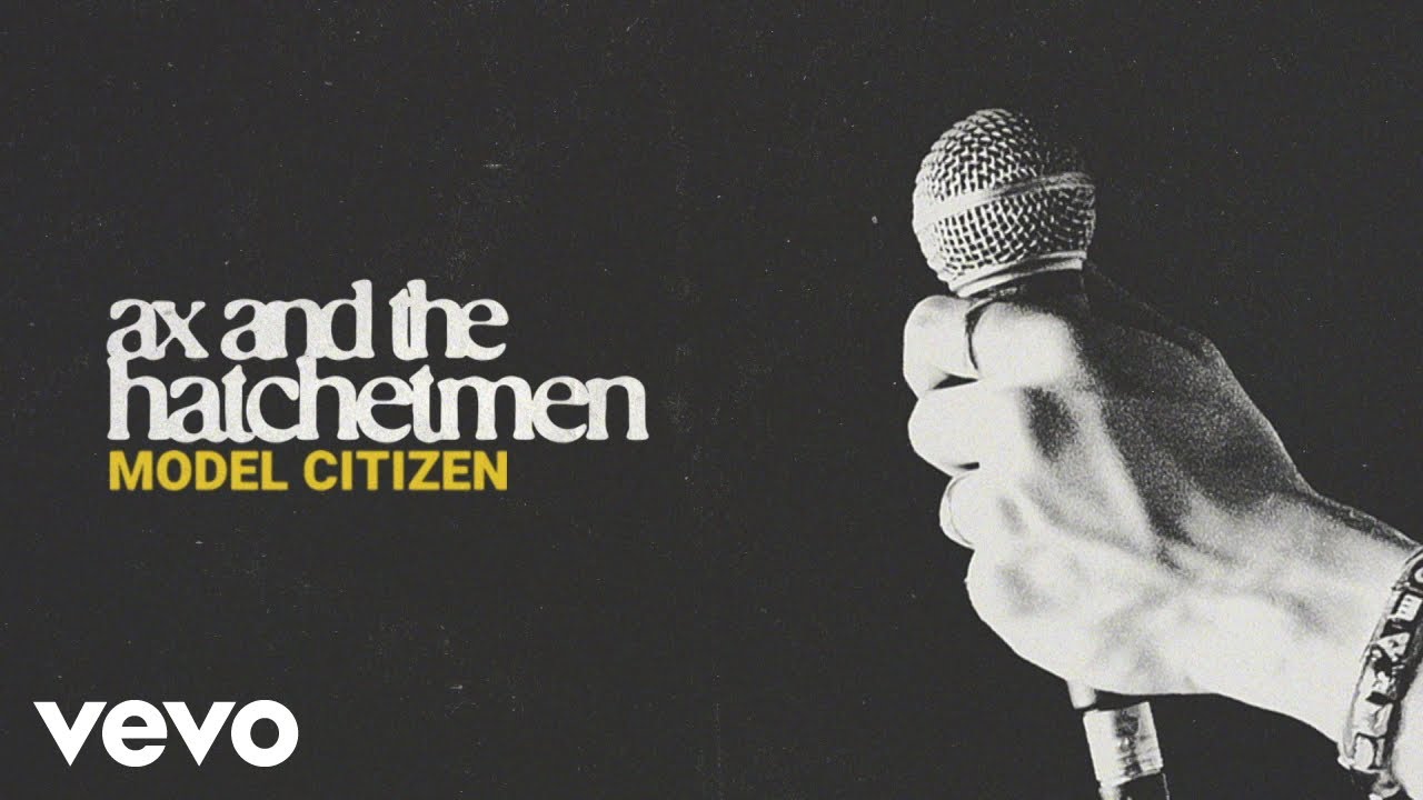 Guarda Ax and the Hatchetmen - Model Citizen (Lyric Video) su YouTube Guarda Ax and the Hatchetmen - Model Citizen (Lyric Video) su YouTube
