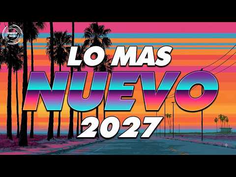 REGGAETON MIX 2027 🔥 LATINO HITS 2026 - LO MAS NUEVO Y MAS SONADO