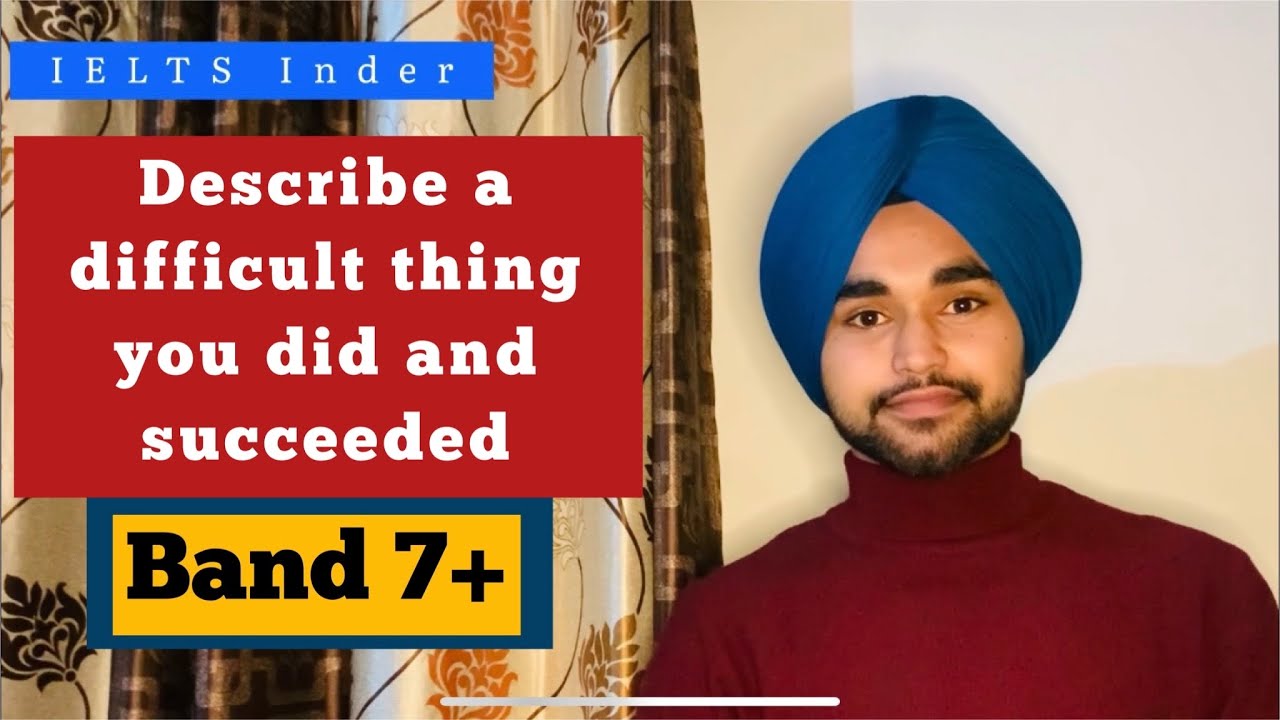 Describe a difficult thing you did and succeeded | difficult thing you did and succeeded cue card