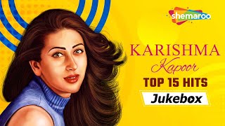 Karishma Kapoor Top 15 Hits - Video Jukebox | Karisma Kapoor Birthday Special | Non-stop Songs