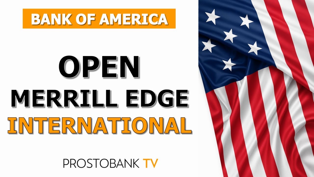 Can International Customers Open a Bank of America Merrill Edge Account?