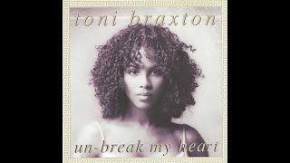 Toni Braxton - Un - Break My Heart Radio/High Pitched