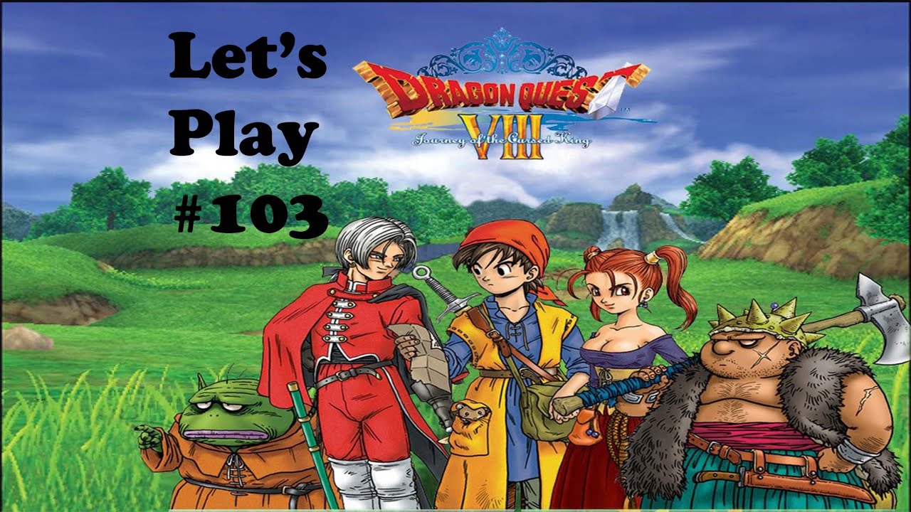 Let's Play Dragon Quest VIII 